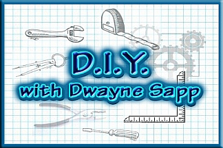 DIY with Dwayne Sapp