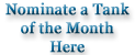 Click here to nominate a Tank of the Month